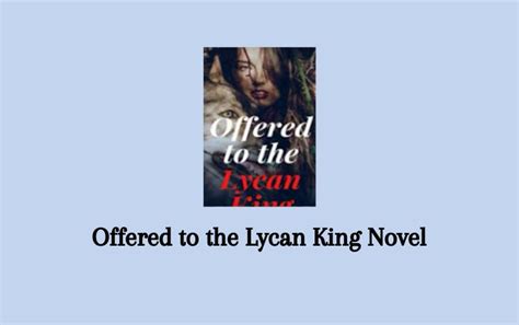 Now strip Trinity Lake knew her fate was already laid out when she accepted the offer. . Offered to the lycan king novel river pdf